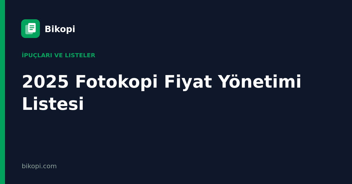 2025 Fotokopi Fiyat Yönetimi Listesi