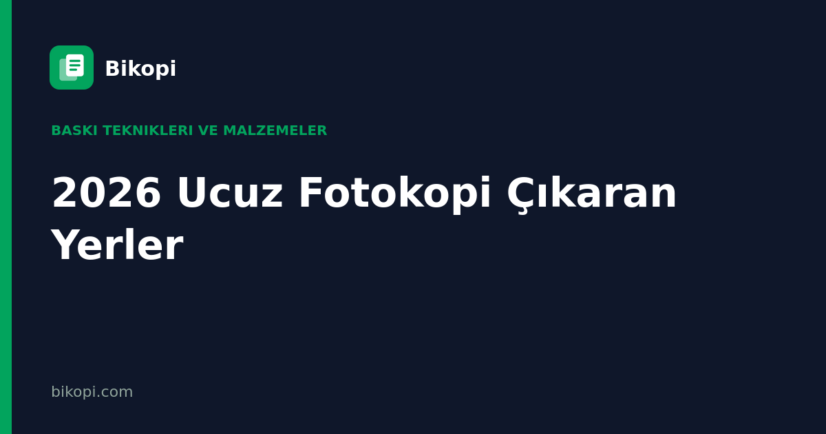 2026 Ucuz Fotokopi Çıkaran Yerler