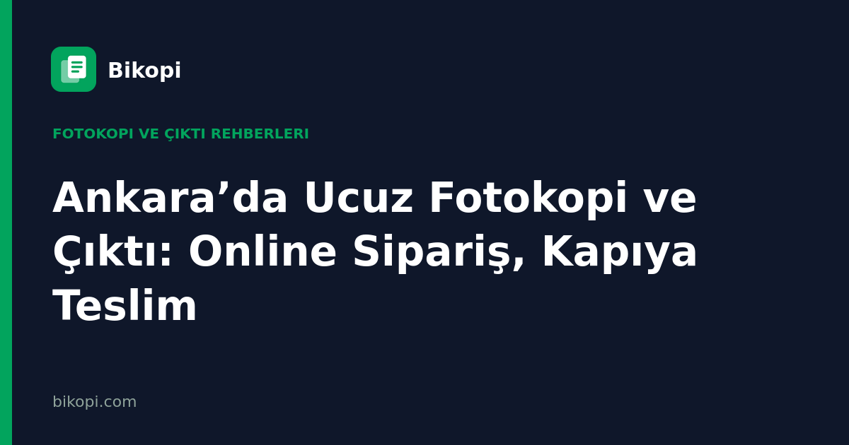 Ankara’da Ucuz Fotokopi ve Çıktı: Online Sipariş, Kapıya Teslim