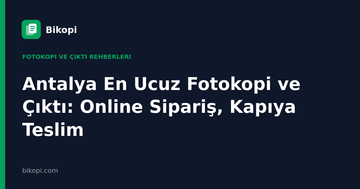 Antalya En Ucuz Fotokopi ve Çıktı: Online Sipariş, Kapıya Teslim