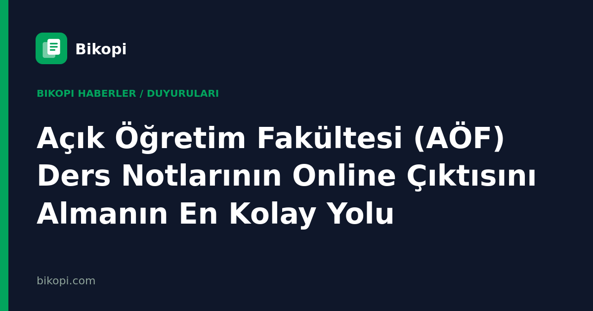 Açık Öğretim Fakültesi (AÖF) Ders Notlarının Online Çıktısını Almanın En Kolay Yolu