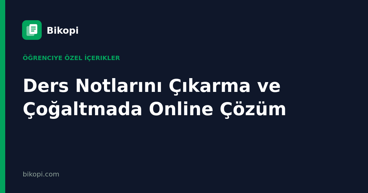 Ders Notlarını Çıkarma ve Çoğaltmada Online Çözüm