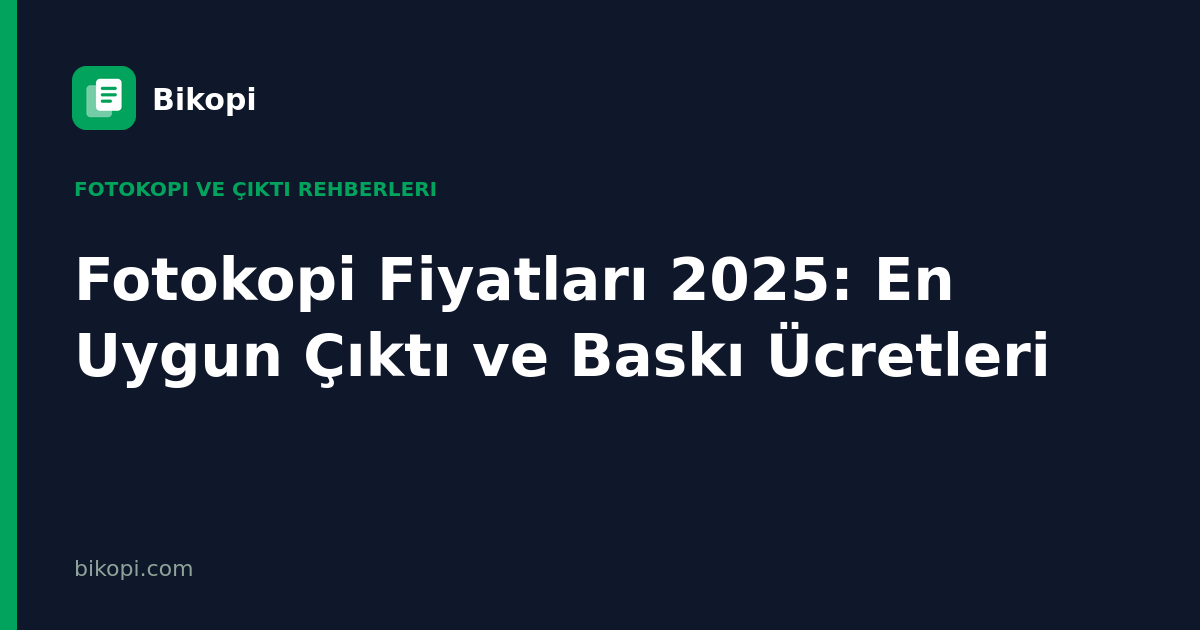 Fotokopi Fiyatları 2025: En Uygun Çıktı ve Baskı Ücretleri