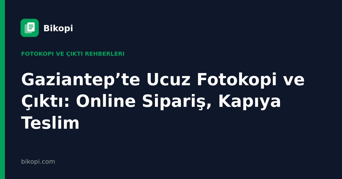 Gaziantep’te Ucuz Fotokopi ve Çıktı: Online Sipariş, Kapıya Teslim