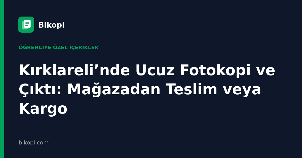 Kırklareli’nde Ucuz Fotokopi ve Çıktı: Mağazadan Teslim veya Kargo
