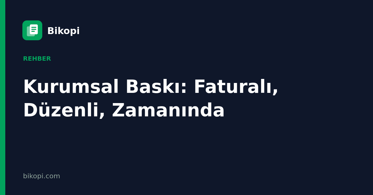 Kurumsal Baskı: Faturalı, Düzenli, Zamanında