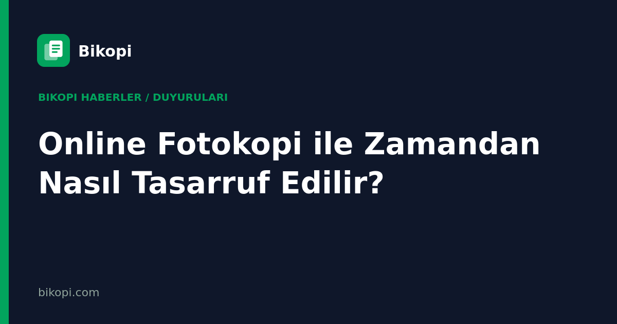 Online Fotokopi ile Zamandan Nasıl Tasarruf Edilir?