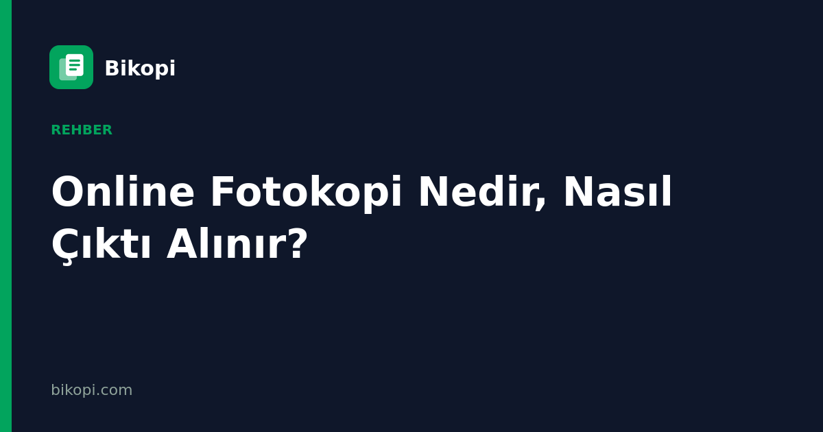 Online Fotokopi Nedir, Nasıl Çıktı Alınır?
