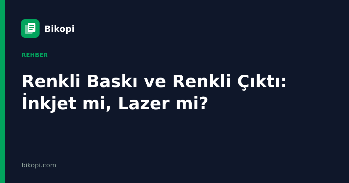 Renkli Baskı ve Renkli Çıktı: İnkjet mi, Lazer mi?