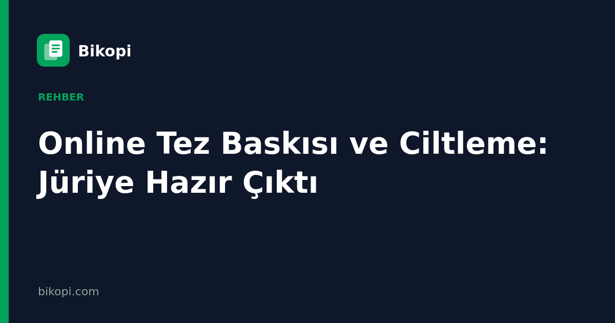 Online Tez Baskısı ve Ciltleme: Jüriye Hazır Çıktı