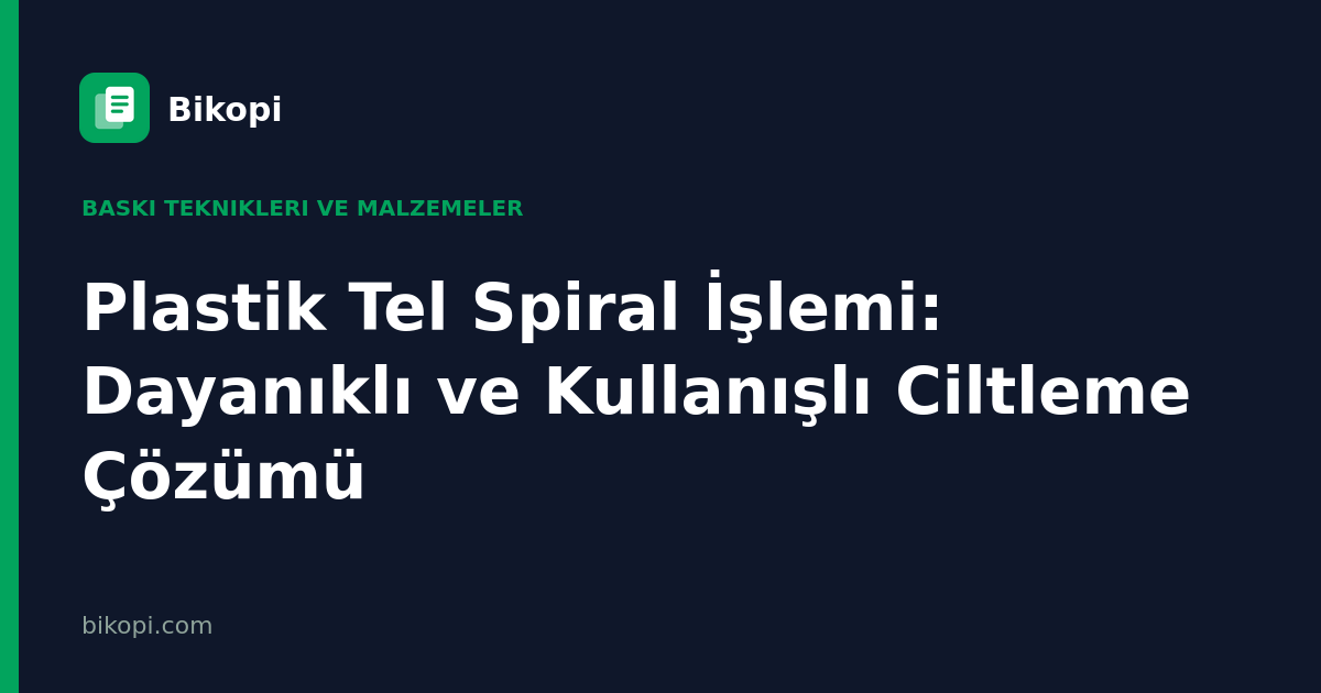 Plastik Tel Spiral İşlemi: Dayanıklı ve Kullanışlı Ciltleme Çözümü