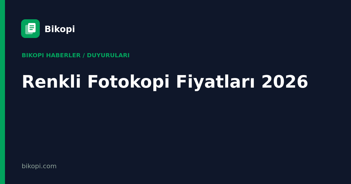 Renkli Fotokopi Fiyatları 2026