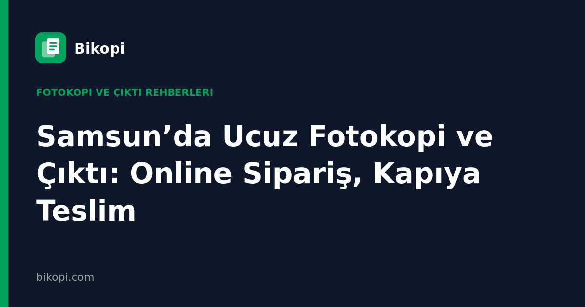 Samsun’da Ucuz Fotokopi ve Çıktı: Online Sipariş, Kapıya Teslim