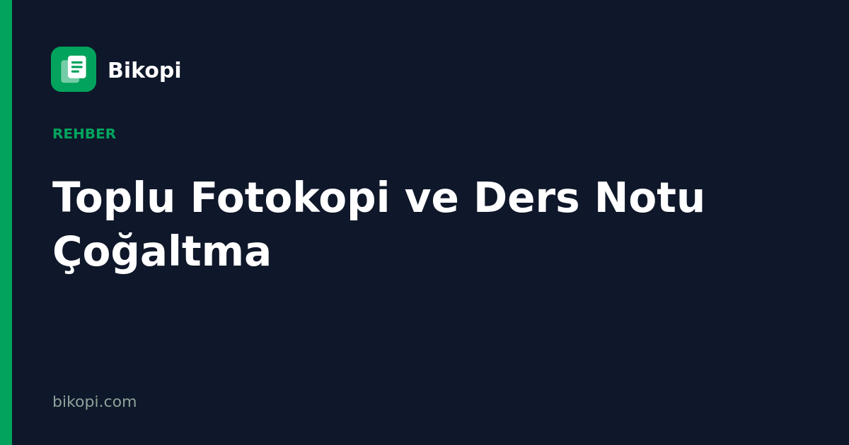 Toplu Fotokopi ve Ders Notu Çoğaltma