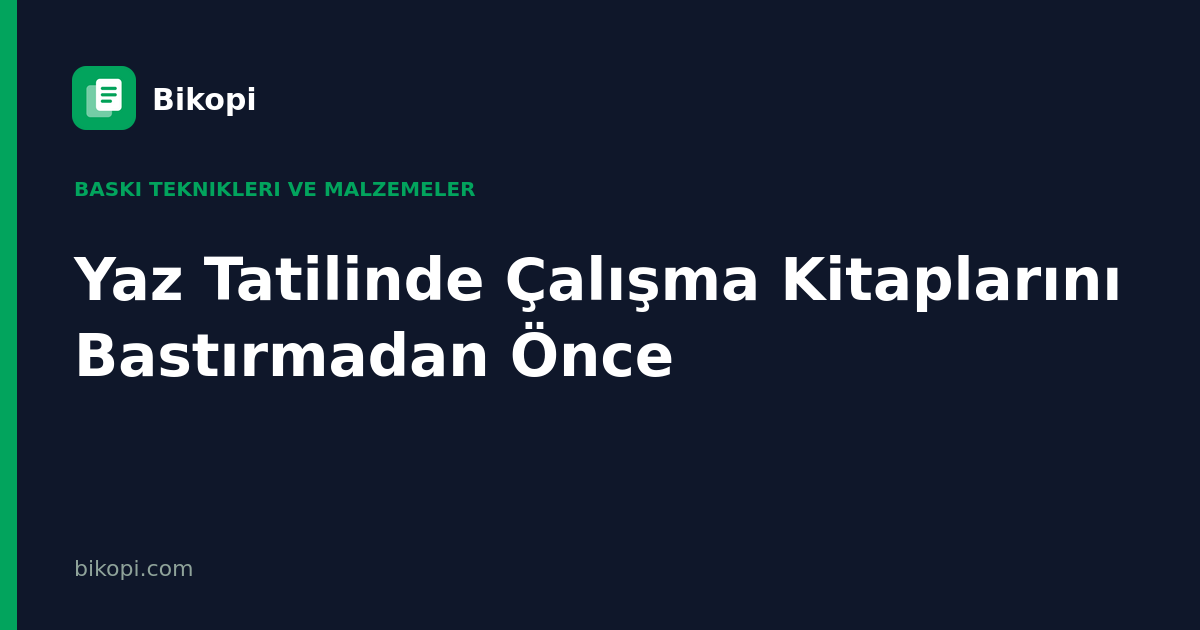 Yaz Tatilinde Çalışma Kitaplarını Bastırmadan Önce