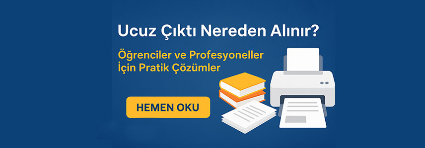 Ucuz Çıktı Nereden Alınır?